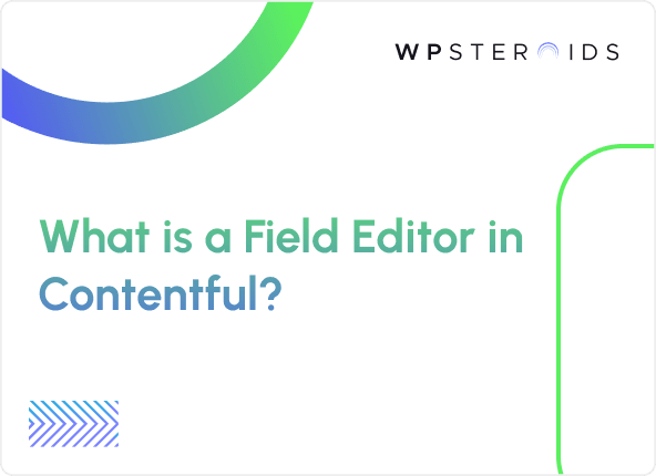 Image for What is a Field Editor? A Comprehensive Guide to Contentful Field Editors