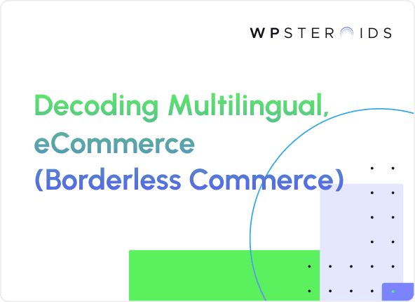 Image for Multilingual, Multi-Regional eCommerce (Borderless Commerce). B2B or B2C, Here's How it Helps Businesses Grow!